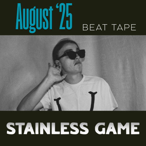 Stainless Game (August '25 Beat Tape) [MP3]